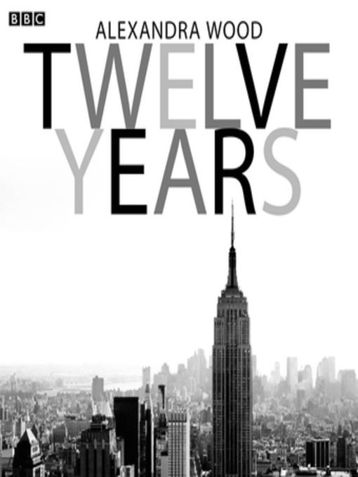 Title details for Twelve Years by Alexandra Wood - Available